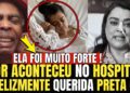 🚨NOTÍCIA ABALA O BRASIL! PRETA GIL, APÓS INTERNAÇÃO ÀS PRESSAS HOSPITAL CONFIRMOU!?
