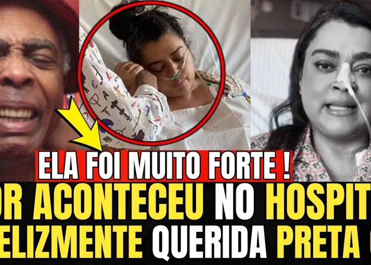 🚨NOTÍCIA ABALA O BRASIL! PRETA GIL, APÓS INTERNAÇÃO ÀS PRESSAS HOSPITAL CONFIRMOU!?