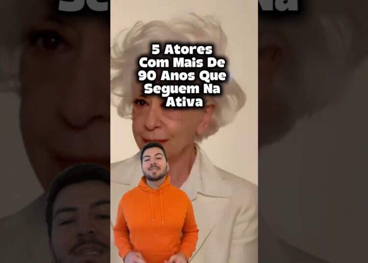 Atores Brasileiros Com Mais de 90 Anos Que Ainda Estão Na Ativa