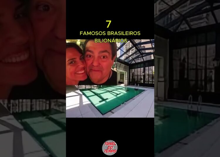 7 Famosos Brasileiros Bilionários