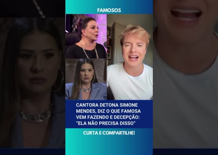 🚨 Cantora detona Simone Mendes, diz o que famosa vem fazendo e decepção: “Não precisa disso”