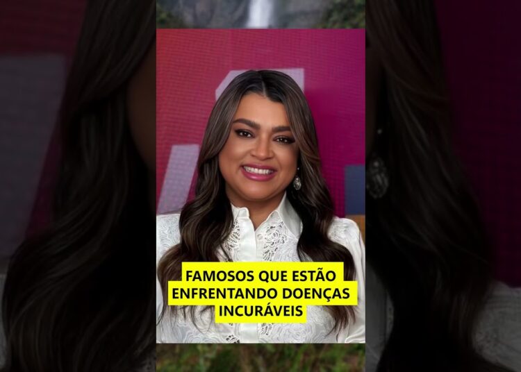 FAMOSOS QUE ESTÃO LUTANDO CONTRA DOENÇAS IRREPARÁVEIS