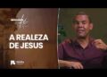 A realeza de Jesus | Descobertas da Fé com Rodrigo Silva
