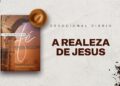 Devocional Diário: 18 de Abril – A REALEZA DE JESUS | Descobertas da Fé
