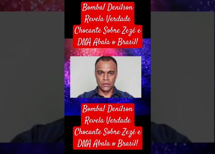 Bomba! Denílson Revela Verdade Chocante Sobre Zezé e DNA Abala o Brasil!