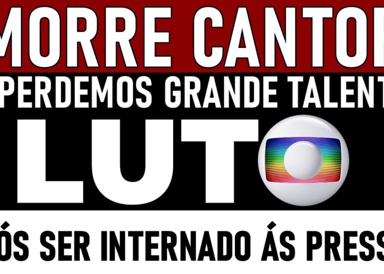 PAÍS EM LUTO CANTOR MORREU AGORA POUCO, JUSTO ELE BRASIL TÃO GENTIL E TALENTOSO “VOZ MUITO MARCANTE”