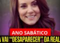 PORQUE KATE MIDDLETON VAI “DESAPARECER” DOS AFAZERES DA REALEZA BRITÂNICA