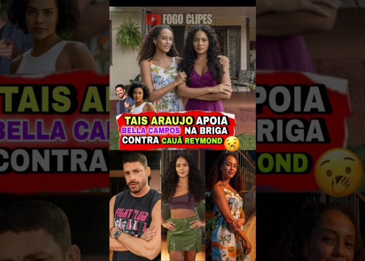 TAÍS ARAÚJO Apoia BELLA CAMPOS nos bastidores de Vale Tudo contra Cauã Reymond 💔🔥