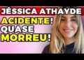 JÉSSICA ATHAYDE: QUASE MORREU! | Fama Show