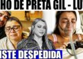 PIOR DIA DAS MÃES..FILHO DIZ ADEUS A PRETA GIL NO H0SPITAL .APÓS CÂNCER SEM CURA…
