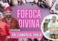 FOFOCA DIVINA PODCAST – PART. PAI LEANDRO D OXALÁ #27 🙏🏼