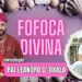 FOFOCA DIVINA PODCAST – PART. PAI LEANDRO D OXALÁ #27 🙏🏼
