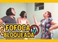 FOFOCA BLOQUEADA!