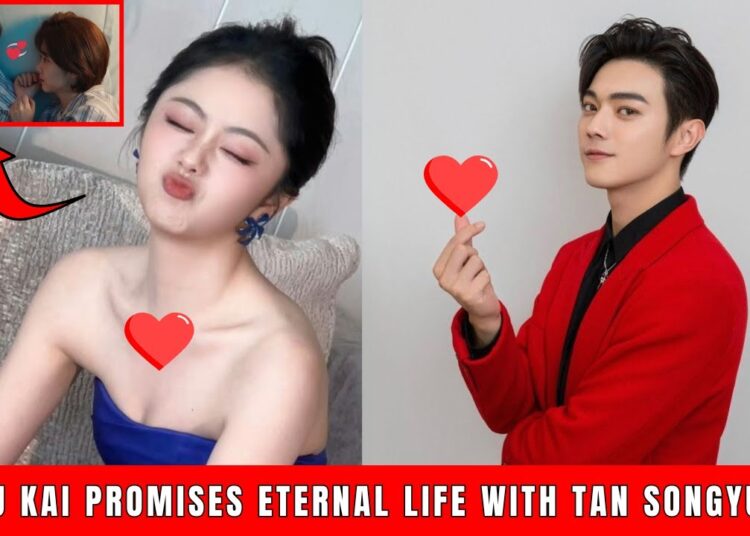 Xu Kai Shocks Fans: Promises Eternal Life with Tan Songyun in this Bold Reveal!