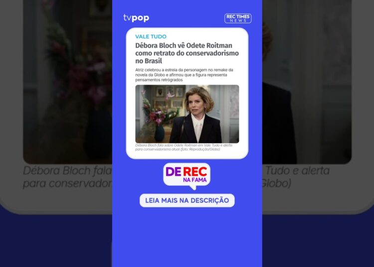 Débora Bloch vê Odete Roitman como retrato do conservadorismo no Brasil