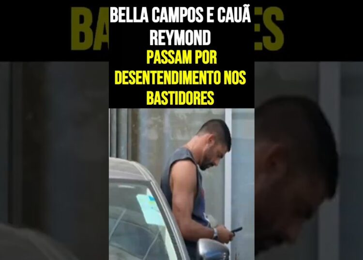 Bella Campos e Cauã Reymond passam por desentendimento nos bastidores #BellaCampos #CauãReymond