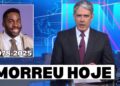 4 FAMOSOS BRASILEIROS QUE MORRERAM HOJE NESSA TERÇA – FEIRA