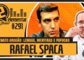 RAFAEL SPACA – RENATO ARAGÃO: POLÊMICAS, LENDAS E FOFOCAS | ELEMENTAR SHOW #291