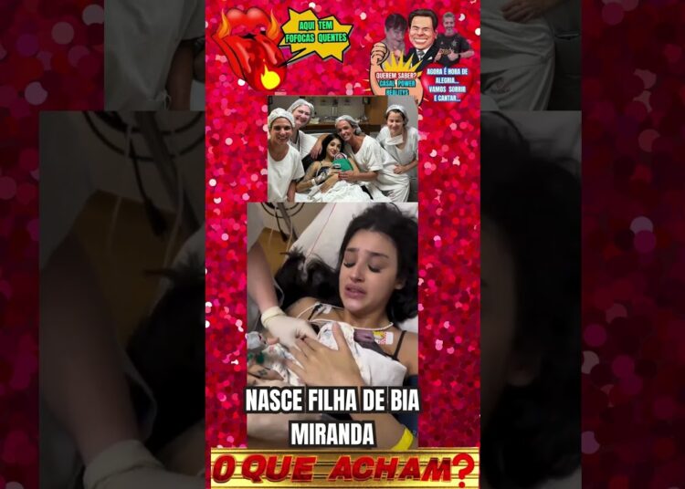 NASCE FILHA DE BIA MIRANDA #fofocas #casalpowerrealitys