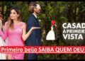 PRIMEIRO BEIJO NA BOCA do Casados à Primeira Vista! Saiba quem foi o casal!