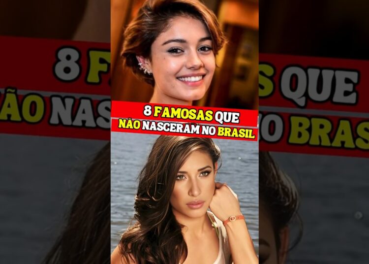 Você Sabia? Essas 8 Famosas Não Nasceram no Brasil!
