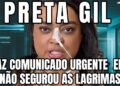 URGENTISSIMO PRETA GIL FAZ DESABAFO FORTE E EMOCIONA O BRASIL COM NOTÍCIA DE PARTIR O CORAÇÃO