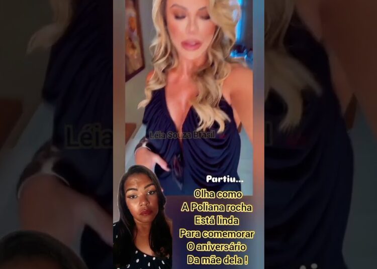 OLHA COMO A POLIANA ROCHA ESTÁ LINDA PARA COMEMORAR O ANIVERSÁRIO DA MÃE DELA 😱 #fofoca #famosos