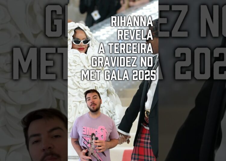 Rihanna revela 3ª gravidez no Met Gala 2025