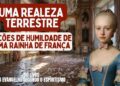 Uma Realeza Terrrestre – Lições de Humildade de uma Rainha de França