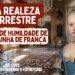 Uma Realeza Terrrestre – Lições de Humildade de uma Rainha de França