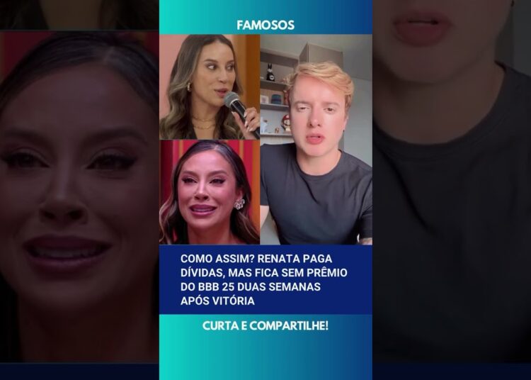🚨 Como assim? Renata paga dívidas, mas fica sem prêmio do BBB25 duas semanas após vitória