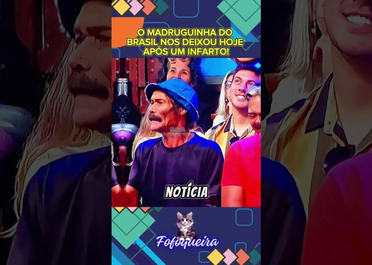 O MADRUGUINHA DO BRASIL NOS DEIXOU HOJE APÓS UM INFARTO! #celebridades #famosos #noticias