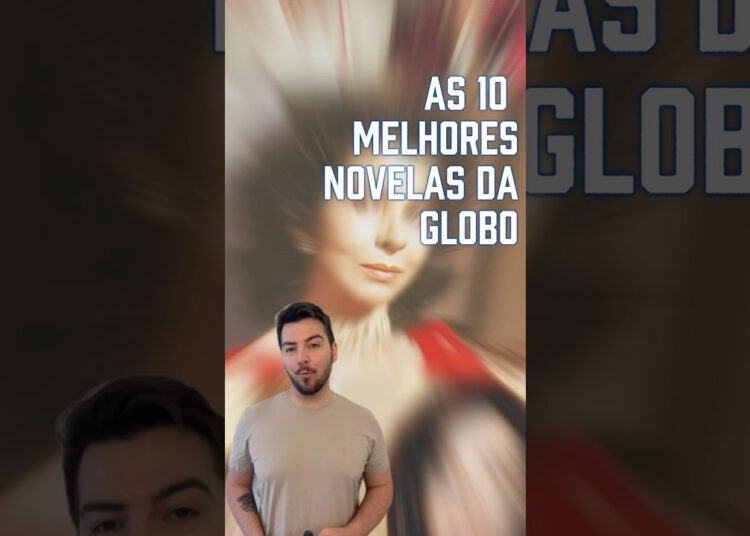 Ranking das Novelas INESQUECÍVEIS da Globo – Qual é a Sua Favorita?