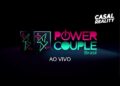 🚨POWER COUPLE BRASIL AO VIVO: JOGO DA DISCORDIA MELHOR REALITY DE CASAIS DO BRASIL | 11/05/2025