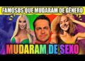 FAMOSOS QUE MUDARAM DE GÊNERO E CHOCARAM O PÚBLICO!
