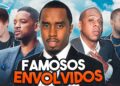 FAMOSOS ENVOLVIDOS – CASO DIDDY