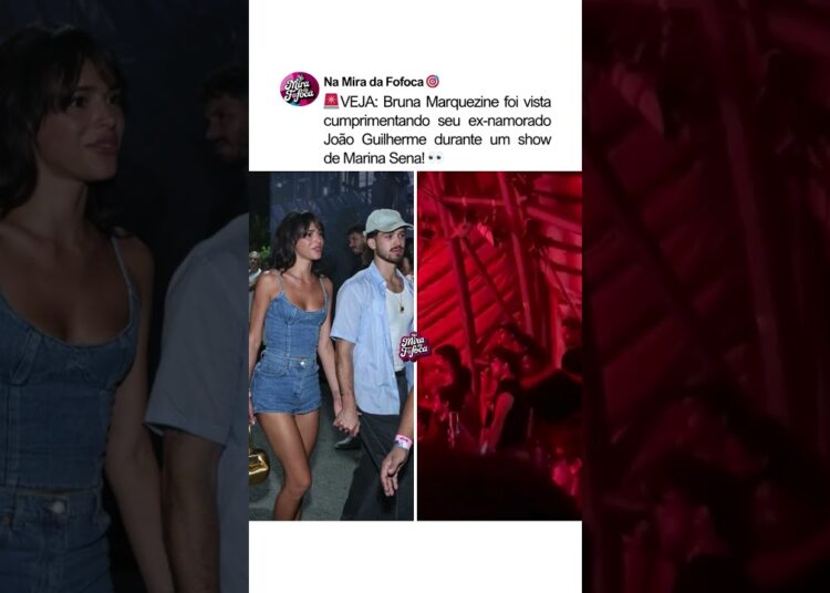 REENCONTRO TENSO?👀🤔BRUNA MARQUEZINE E JOÃO GUILHERME #fofoca #famosos #brunamarquezine
