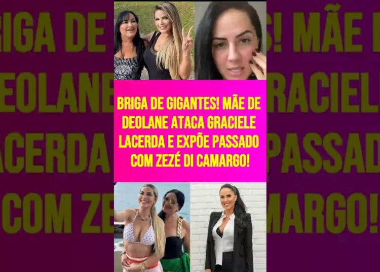 Briga de gigantes! Mãe de Deolane ataca Graciele Lacerda e expõe passado com Zezé Di Camargo!