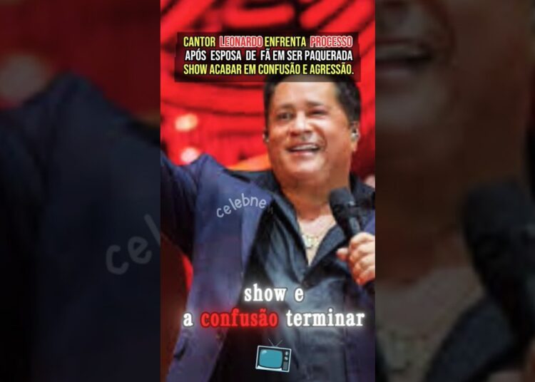 Leonardo processado por fã. #noticias #cantorleonardo #celebridades #cantorsertanejo #shorts #short