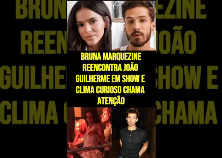 Bruna Marquezine reencontra João Guilherme em show e clima curioso chama atenção