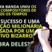 Além de BIZARRO, eram tantas ideias e HITS DE SUCESSO que os conflitos surgiram e eles se separaram