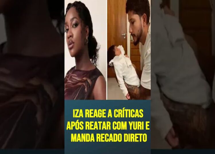 Iza reage a críticas após reatar com Yuri e manda recado direto