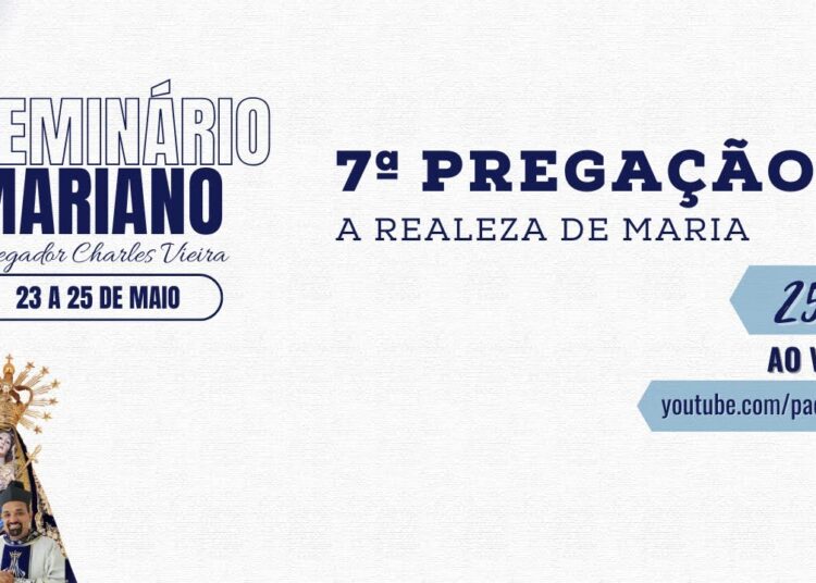 Seminário Mariano | 7º  Pregação: A realeza de Maria  | 25/05