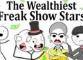 The Wealthiest Freak Show Stars
