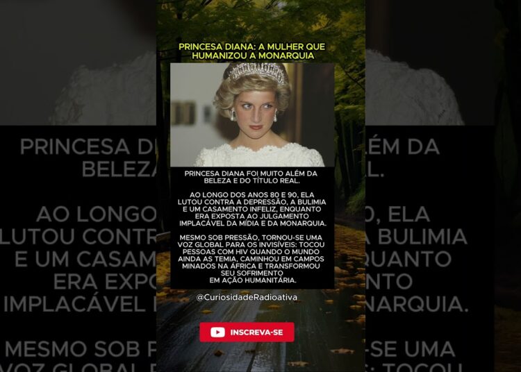 PRINCESA DIANA: A MULHER QUE HUMANIZOU A MONARQUIA