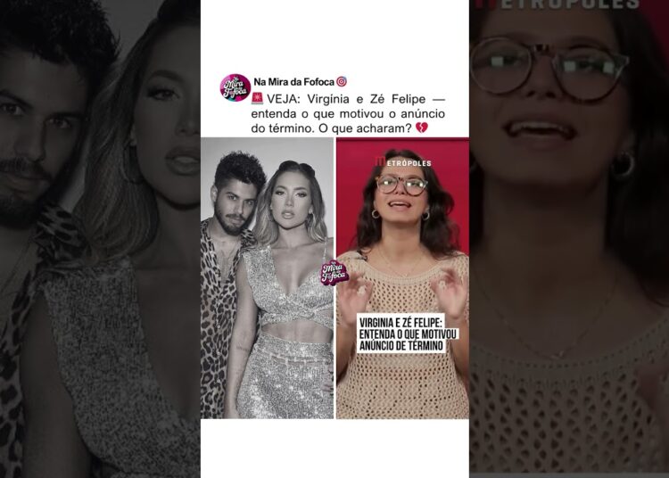 MOTIVO DO TÉRMINO VIRGINIA E ZÉ FELIPE😱🚨 #fofoca #virginia #zefelipe #famosos #brasil CPI APOSTAS