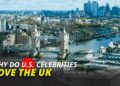 Why Do US Celebrities Love The UK?