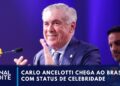 Carlo Ancelotti chega ao Brasil com status de celebridade | Jornal da Noite