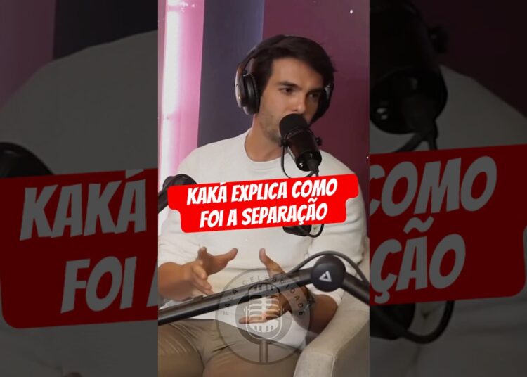 KAKÁ SOBRE A SEPARAÇÃO #celebridades #kaka #podcast #shorts