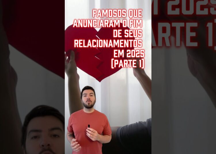 Famosos Que Se Separaram. em 2025: Parte 1